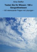 eBook: Testen Sie Ihr Wissen: 100 x Geografiewissen