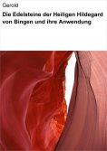 ebook: Die Edelsteine der Heiligen Hildegard von Bingen und ihre Anwendung