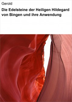 ebook: Die Edelsteine der Heiligen Hildegard von Bingen und ihre Anwendung