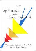 eBook: Spiritualität - ganz ohne Spiritualität