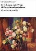 ebook: Drei Rosen oder Vom Einbrechen des Geistes