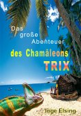 eBook: Das große Abenteuer des Chamäleons TRIX