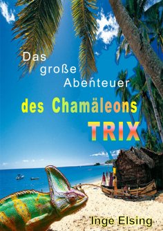 ebook: Das große Abenteuer des Chamäleons TRIX