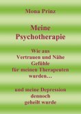 ebook: Meine Psychotherapie Wie aus Vertrauen und Nähe Gefühle für meinen Therapeuten wurden