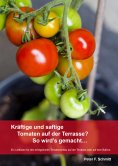 ebook: Kräftige und saftige Tomaten auf der Terrasse? So wird's gemacht…