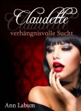 eBook: Claudette - verhängnisvolle Sucht