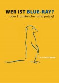 eBook: Wer ist Blue-Ray? Oder Erdmännchen sind putzig!
