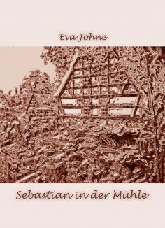 eBook: Sebastian in der Mühle