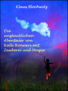 ebook: Die unglaublichen Abenteuer von Kalli Ronners mit Zauberei und Magie