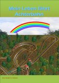 ebook: Mein Leben fährt Achterbahn