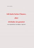 ebook: Ich hatte keine Chance, aber ich habe sie genutzt