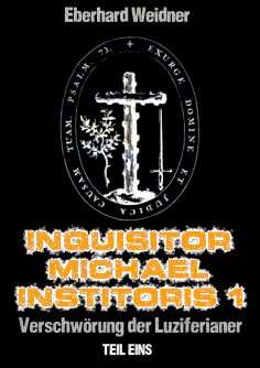 eBook: INQUISITOR MICHAEL INSTITORIS 1 - Teil Eins