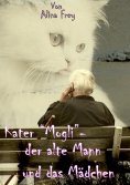 eBook: Kater "Mogli" - der alte Mann und das Mädchen.