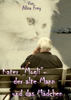 eBook: Kater "Mogli" - der alte Mann und das Mädchen.