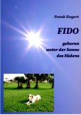 eBook: FIDO - geboren unter der Sonne des Südens