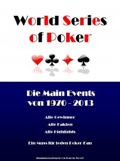 eBook: Die World Series of Poker Main Events von 1970 bis 2013