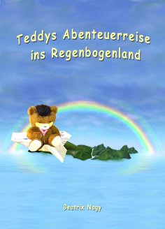 ebook: Teddys Abenteuerreise ins Regenbogenland