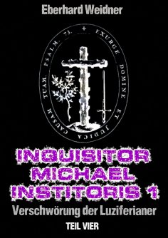 eBook: INQUISITOR MICHAEL INSTITORIS 1 - Teil Vier
