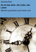 eBook: So ist das eben- die Liebe, das Leben