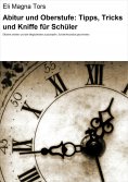 ebook: Abitur und Oberstufe: Tipps, Tricks und Kniffe für Schüler