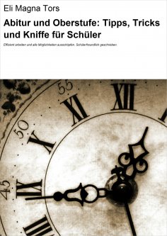 eBook: Abitur und Oberstufe: Tipps, Tricks und Kniffe für Schüler