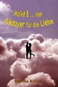 eBook: Wolke 8 ... oder Plädoyer für die Liebe