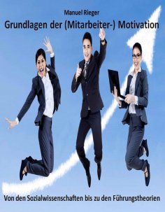 ebook: Grundlagen der (Mitarbeiter-) Motivation