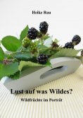ebook: Lust auf was Wildes? - Wildfrüchte im Porträt