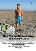 eBook: Mein Weg von Dick und Träge zu Schlank und Fit!