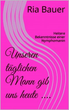 ebook: Unseren täglichen Mann gib uns heute ....