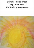 ebook: Tagebuch zum Lichtnahrungsprozess