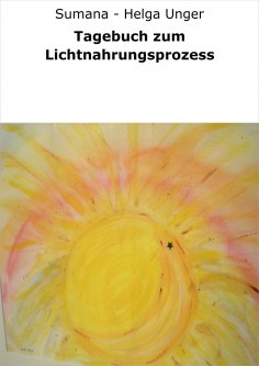 ebook: Tagebuch zum Lichtnahrungsprozess