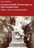 eBook: Kronprinz Rudolf: Erinnerungen an Sisis einzigen Sohn