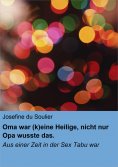 eBook: Oma war (k)eine Heilige, nicht nur Opa wusste das.