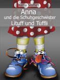 eBook: Anna und die Schuhgeschwister Lituff und Tuffli