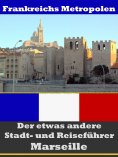 eBook: Marseille - Der etwas andere Stadt- und Reiseführer - Mit Reise - Wörterbuch Deutsch-Französisch