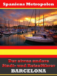 eBook: Barcelona - Der etwas andere Stadt- und Reiseführer - Mit Reise - Wörterbuch Deutsch-Spanisch