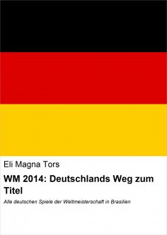 eBook: WM 2014: Deutschlands Weg zum Titel