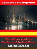 ebook: Saragossa - Der etwas andere Stadt- und Reiseführer - Mit Reise - Wörterbuch Deutsch-Spanisch