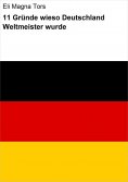 ebook: 11 Gründe wieso Deutschland Weltmeister wurde