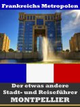 eBook: Montpellier - Der etwas andere Stadt- und Reiseführer - Mit Reise - Wörterbuch Deutsch-Französisch