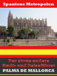 eBook: Palma de Mallorca - Der etwas andere Stadt- und Reiseführer - Mit Reise - Wörterbuch Deutsch-Spanisc