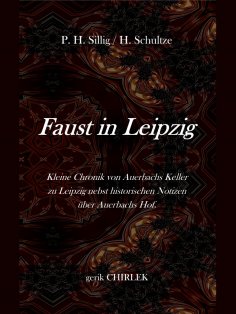 ebook: Faust in Leipzig. Kleine Chronik von Auerbachs Keller zu Leipzig nebst historischen Notizen über Aue