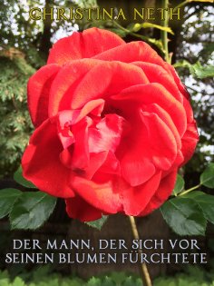 eBook: Der Mann, der sich vor seinen Blumen fürchtete