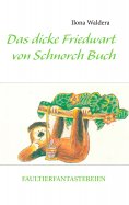 eBook: Das dicke Friedwart von Schnorch Buch