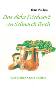 eBook: Das dicke Friedwart von Schnorch Buch