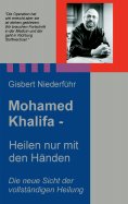 ebook: Mohamed Khalifa - Heilen nur mit den Händen
