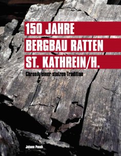 eBook: 150 Jahre Bergbau Ratten - St. Kathrein