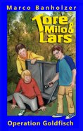ebook: Tore, Milo & Lars - Operation Goldfisch
