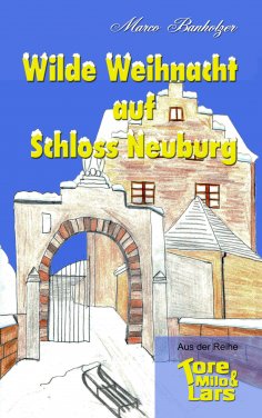 eBook: Tore, Milo & Lars - Wilde Weihnacht auf Schloss Neuburg